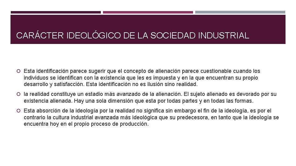 CARÁCTER IDEOLÓGICO DE LA SOCIEDAD INDUSTRIAL Esta identificación parece sugerir que el concepto de