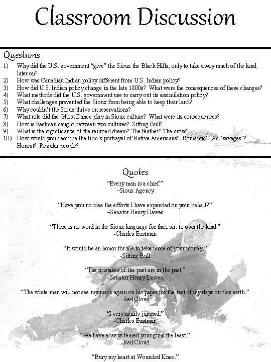 Classroom Discussion Questions 1) Why did the U. S. government “give” the Sioux the