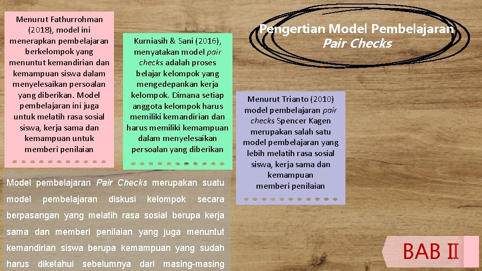 Menurut Fathurrohman (2018), model ini menerapkan pembelajaran berkelompok yang menuntut kemandirian dan kemampuan siswa