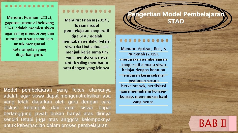 Menurut Rusman (2012), gagasan utama di belakang STAD adalah memicu siswa agar saling mendorong