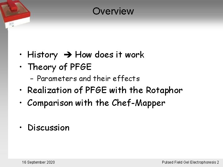 Overview • History How does it work • Theory of PFGE – Parameters and