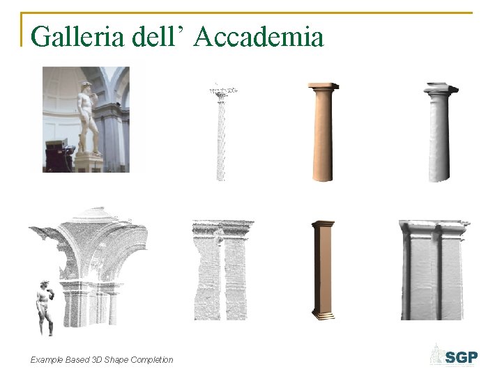 Galleria dell’ Accademia Example Based 3 D Shape Completion 