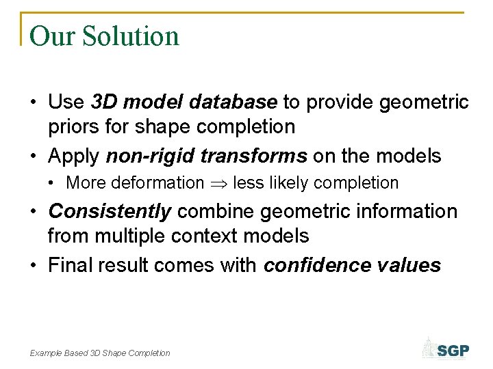 Our Solution • Use 3 D model database to provide geometric priors for shape