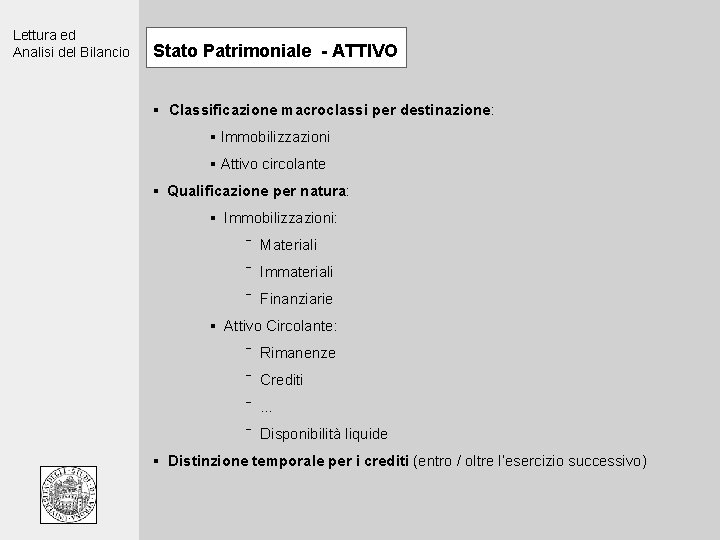 Lettura ed Analisi del Bilancio Stato Patrimoniale - ATTIVO § Classificazione macroclassi per destinazione: