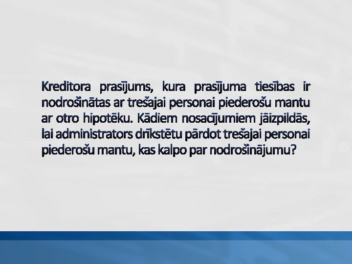 Kreditora prasījums, kura prasījuma tiesības ir nodrošinātas ar trešajai personai piederošu mantu ar otro