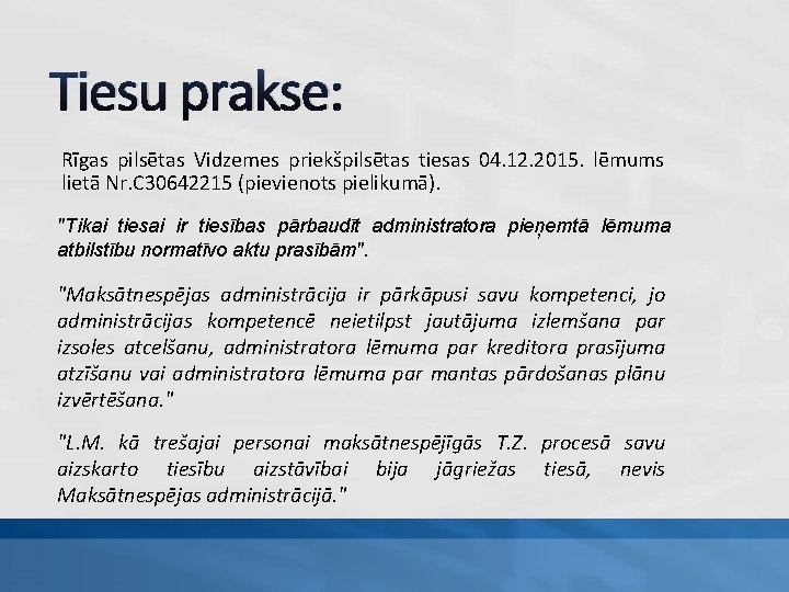 Tiesu prakse: Rīgas pilsētas Vidzemes priekšpilsētas tiesas 04. 12. 2015. lēmums lietā Nr. C