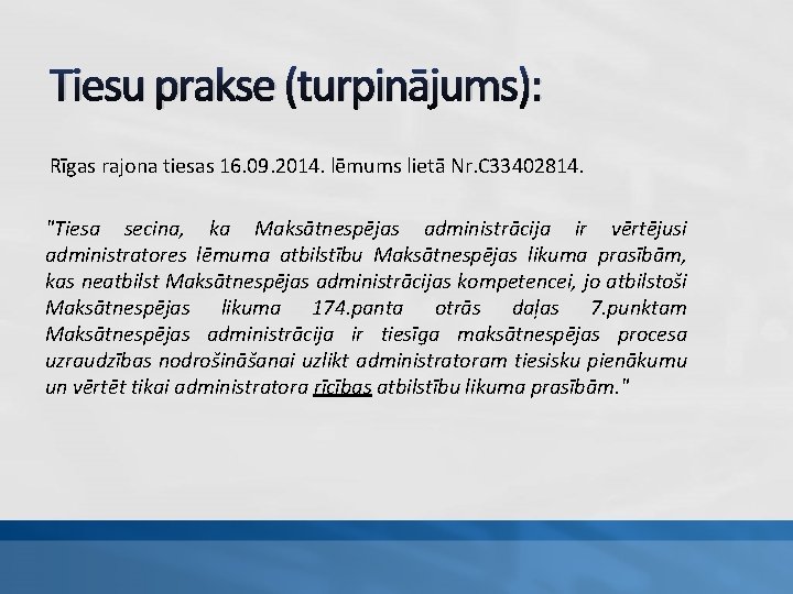 Tiesu prakse (turpinājums): Rīgas rajona tiesas 16. 09. 2014. lēmums lietā Nr. C 33402814.