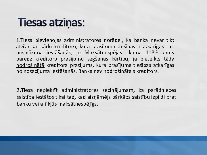 Tiesas atziņas: 1. Tiesa pievienojas administratores norādei, ka banka nevar tikt atzīta par tādu