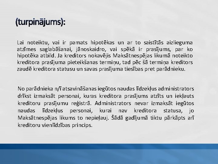 (turpinājums): Lai noteiktu, vai ir pamats hipotēkas un ar to saistītās aizlieguma atzīmes saglabāšanai,
