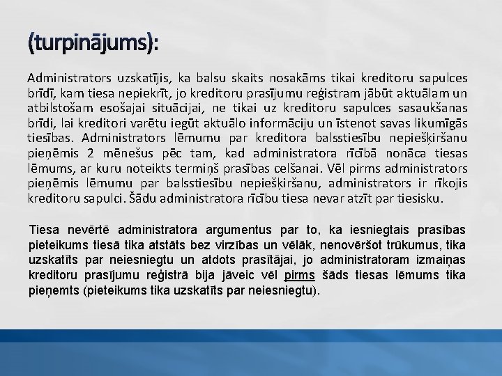 (turpinājums): Administrators uzskatījis, ka balsu skaits nosakāms tikai kreditoru sapulces brīdī, kam tiesa nepiekrīt,