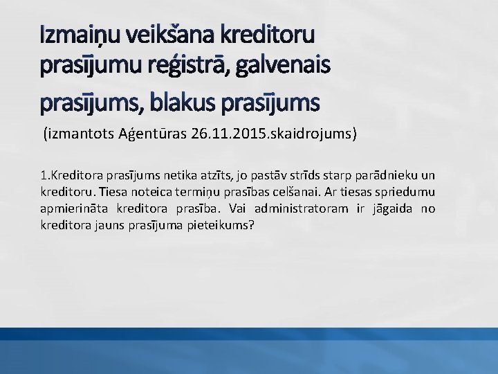 Izmaiņu veikšana kreditoru prasījumu reģistrā, galvenais prasījums, blakus prasījums (izmantots Aģentūras 26. 11. 2015.