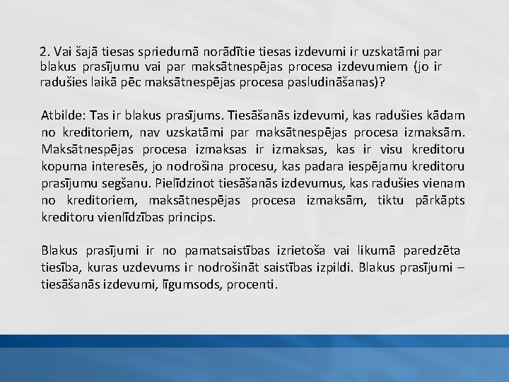2. Vai šajā tiesas spriedumā norādītie tiesas izdevumi ir uzskatāmi par blakus prasījumu vai