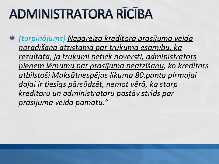 ADMINISTRATORA RĪCĪBA (turpinājums) Nepareiza kreditora prasījuma veida norādīšana atzīstama par trūkuma esamību, kā rezultātā,