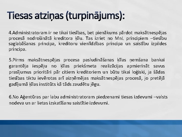 Tiesas atziņas (turpinājums): 4. Administratoram ir ne tikai tiesības, bet pienākums pārdot maksātnespējas procesā