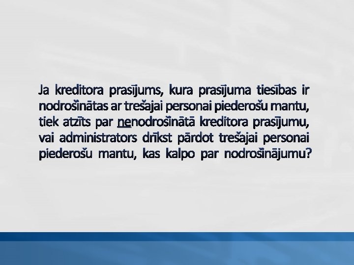 Ja kreditora prasījums, kura prasījuma tiesības ir nodrošinātas ar trešajai personai piederošu mantu, tiek
