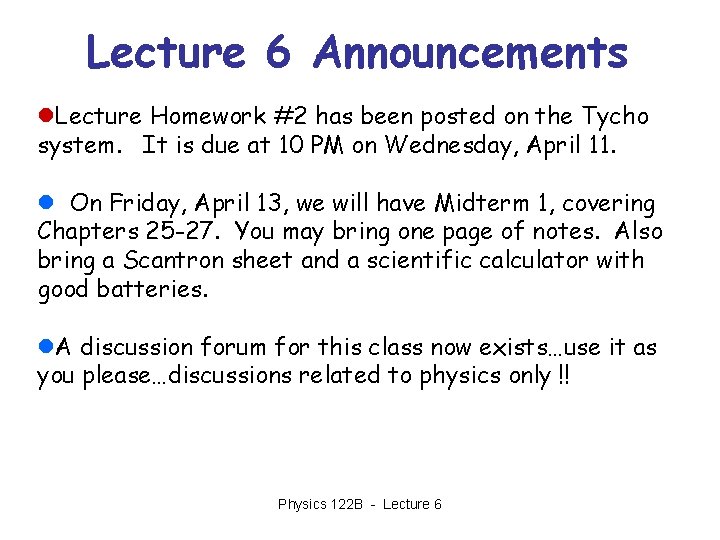 Lecture 6 Announcements l. Lecture Homework #2 has been posted on the Tycho system.