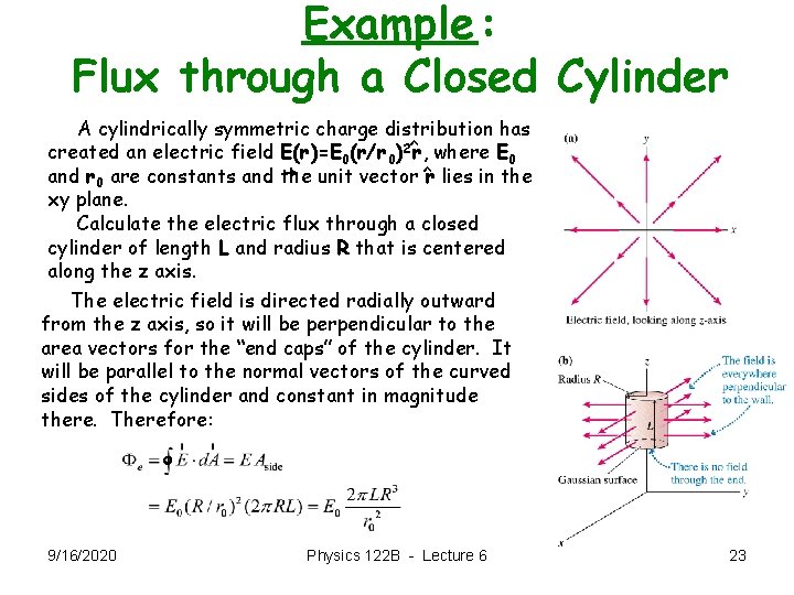 Example: Flux through a Closed Cylinder A cylindrically symmetric charge distribution has created an