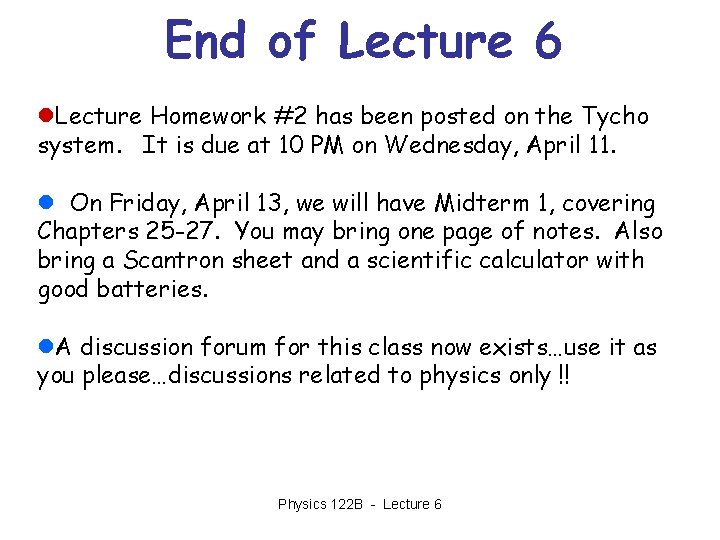 End of Lecture 6 l. Lecture Homework #2 has been posted on the Tycho