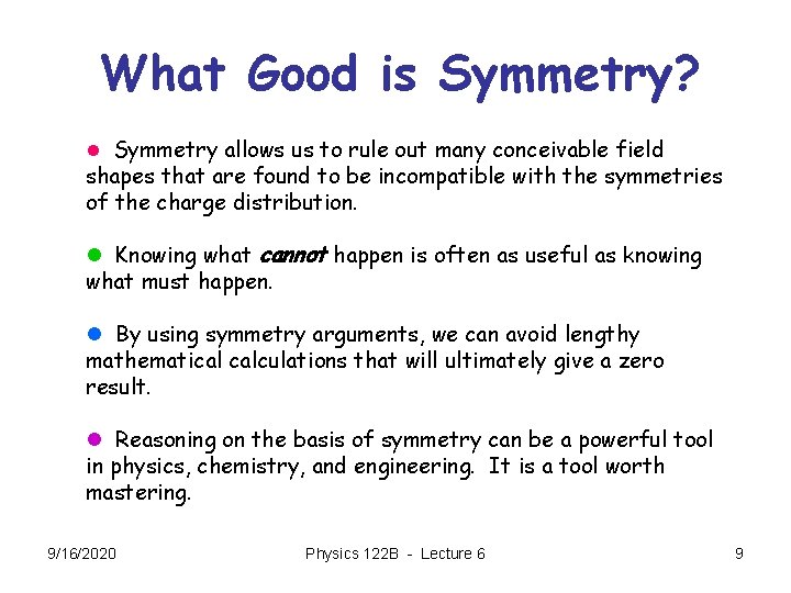 What Good is Symmetry? l Symmetry allows us to rule out many conceivable field