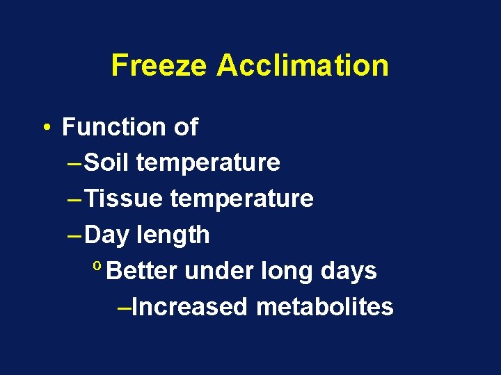 Freeze Acclimation • Function of – Soil temperature – Tissue temperature – Day length