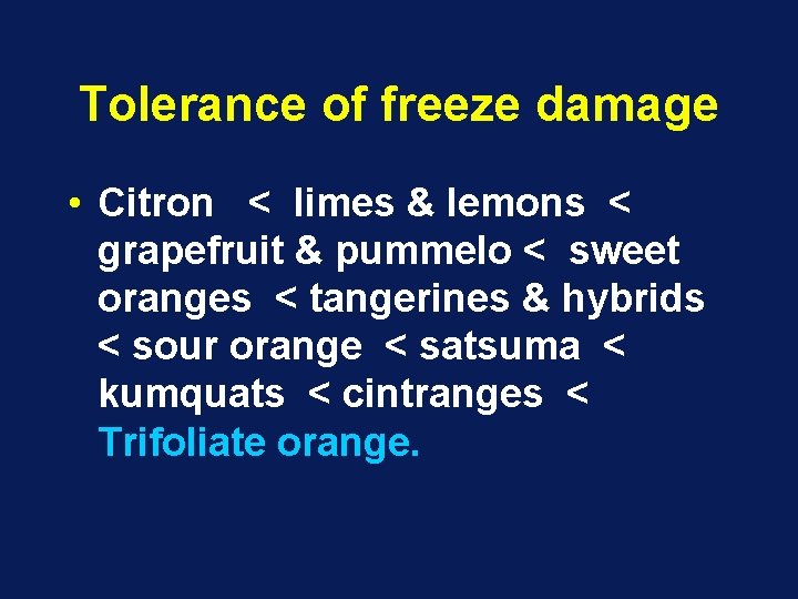 Tolerance of freeze damage • Citron < limes & lemons < grapefruit & pummelo