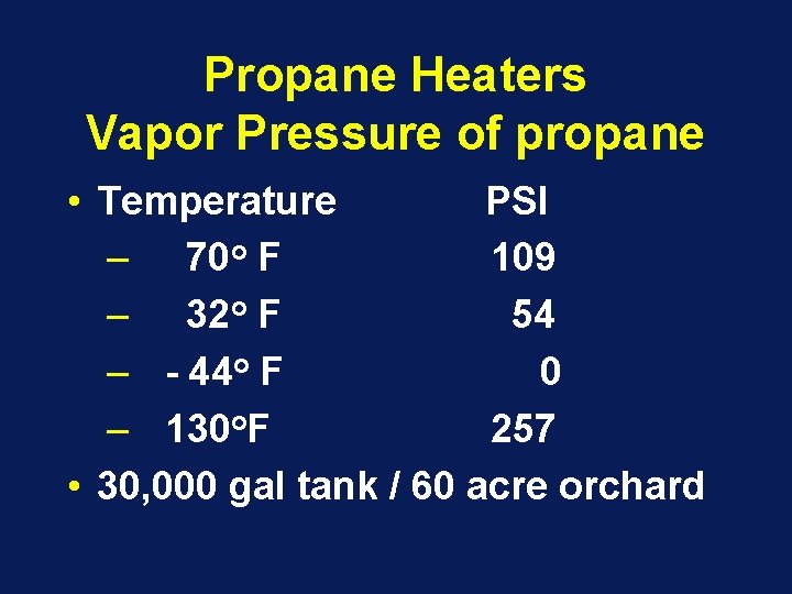 Propane Heaters Vapor Pressure of propane • Temperature PSI – 70 o F 109