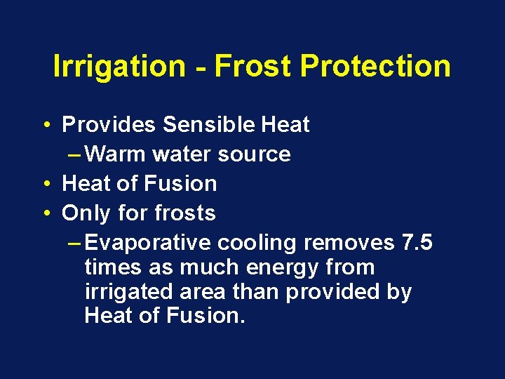 Irrigation - Frost Protection • Provides Sensible Heat – Warm water source • Heat