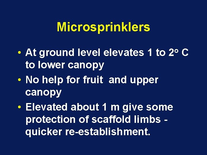 Microsprinklers • At ground level elevates 1 to 2 o C to lower canopy