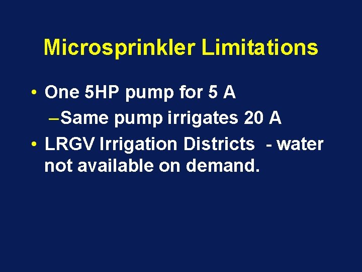 Microsprinkler Limitations • One 5 HP pump for 5 A – Same pump irrigates