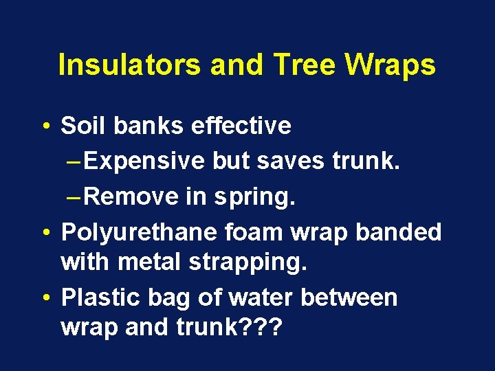 Insulators and Tree Wraps • Soil banks effective – Expensive but saves trunk. –