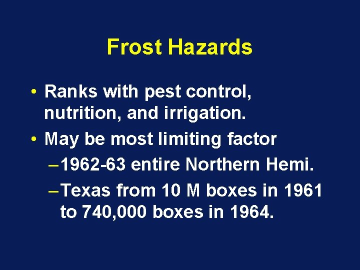 Frost Hazards • Ranks with pest control, nutrition, and irrigation. • May be most