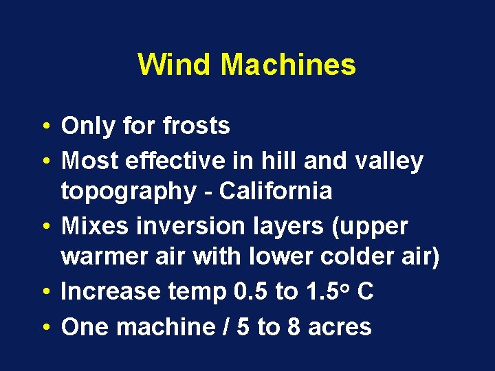 Wind Machines • Only for frosts • Most effective in hill and valley topography