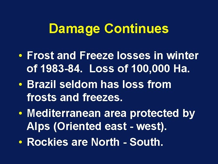 Damage Continues • Frost and Freeze losses in winter of 1983 -84. Loss of