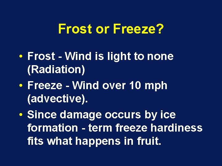 Frost or Freeze? • Frost - Wind is light to none (Radiation) • Freeze