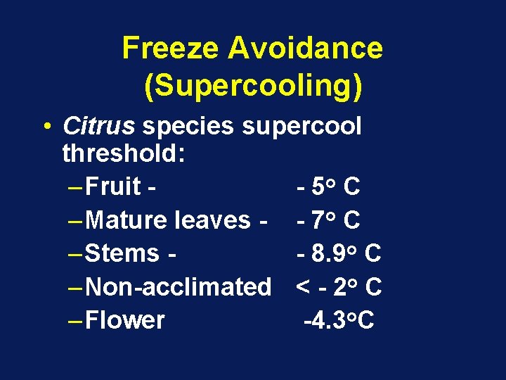 Freeze Avoidance (Supercooling) • Citrus species supercool threshold: – Fruit - 5 o C