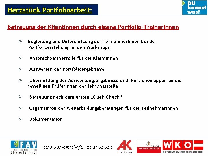 Herzstück Portfolioarbeit: Betreuung der Klient. Innen durch eigene Portfolio-Trainer. Innen Ø Begleitung und Unterstützung