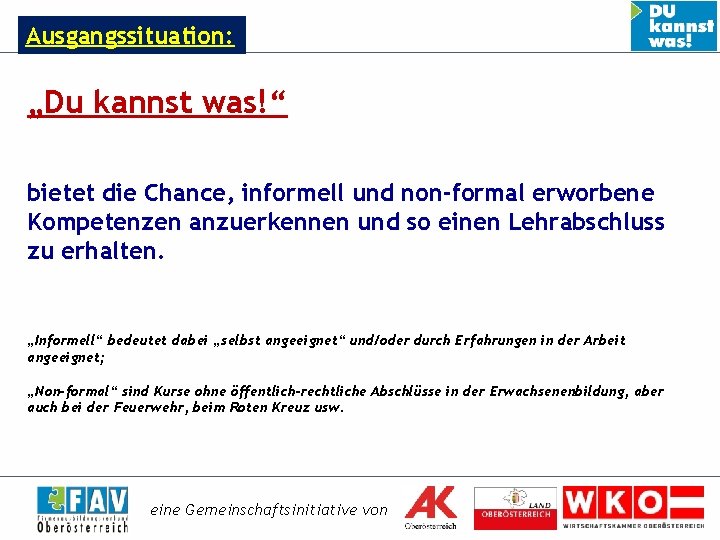 Ausgangssituation: „Du kannst was!“ bietet die Chance, informell und non-formal erworbene Kompetenzen anzuerkennen und