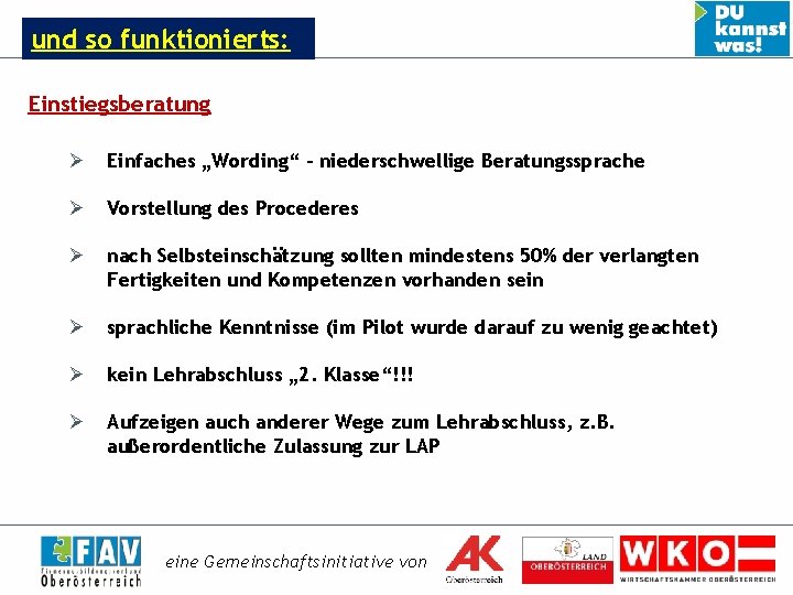 und so funktionierts: Einstiegsberatung Ø Einfaches „Wording“ – niederschwellige Beratungssprache Ø Vorstellung des Procederes