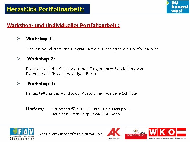 Herzstück Portfolioarbeit: Workshop- und (individuelle) Portfolioarbeit : Ø Workshop 1: Einführung, allgemeine Biografiearbeit, Einstieg