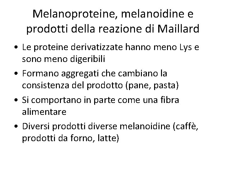 Melanoproteine, melanoidine e prodotti della reazione di Maillard • Le proteine derivatizzate hanno meno