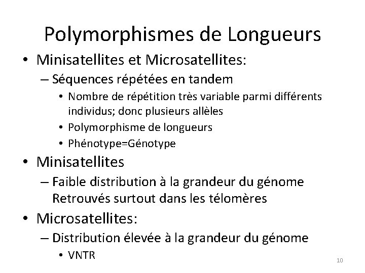 Polymorphismes de Longueurs • Minisatellites et Microsatellites: – Séquences répétées en tandem • Nombre