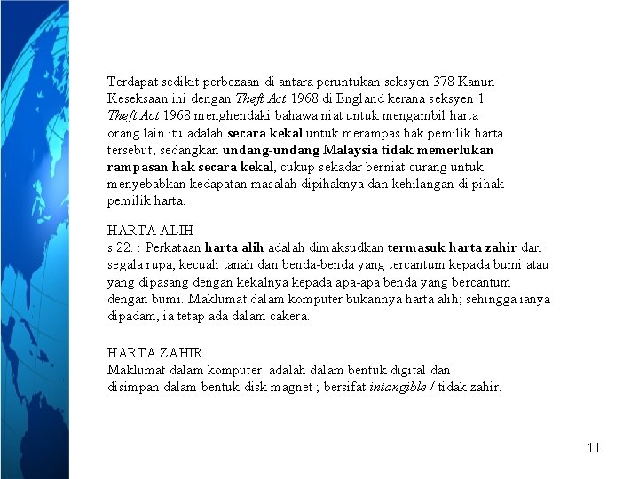 Terdapat sedikit perbezaan di antara peruntukan seksyen 378 Kanun Keseksaan ini dengan Theft Act