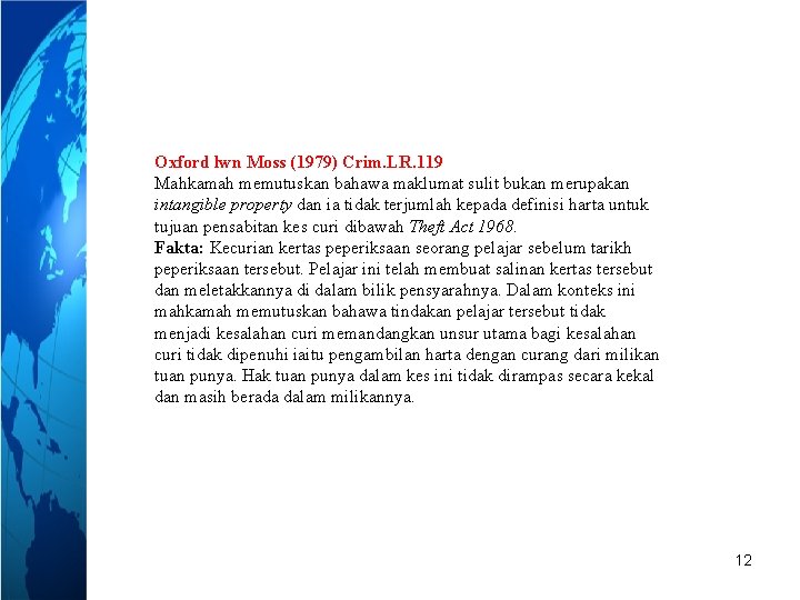 Oxford lwn Moss (1979) Crim. LR. 119 Mahkamah memutuskan bahawa maklumat sulit bukan merupakan