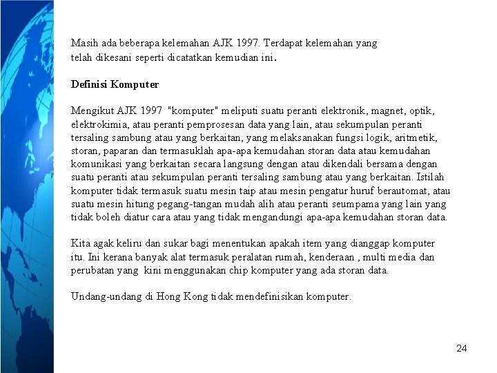 Masih ada beberapa kelemahan AJK 1997. Terdapat kelemahan yang telah dikesani seperti dicatatkan kemudian