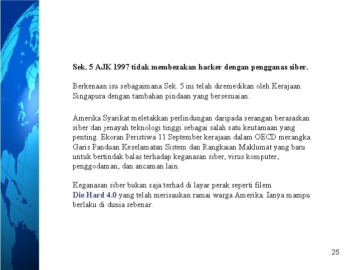 Sek. 5 AJK 1997 tidak membezakan hacker dengan pengganas siber. Berkenaan isu sebagaimana Sek.