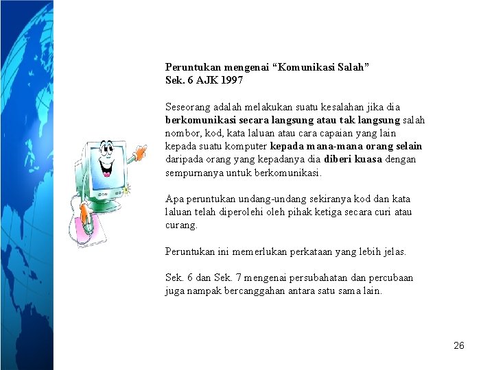 Peruntukan mengenai “Komunikasi Salah” Sek. 6 AJK 1997 Seseorang adalah melakukan suatu kesalahan jika