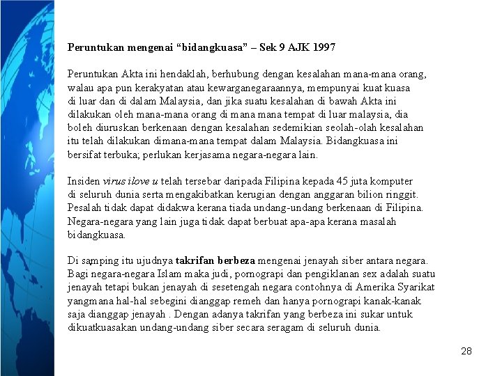 Peruntukan mengenai “bidangkuasa” – Sek 9 AJK 1997 Peruntukan Akta ini hendaklah, berhubung dengan