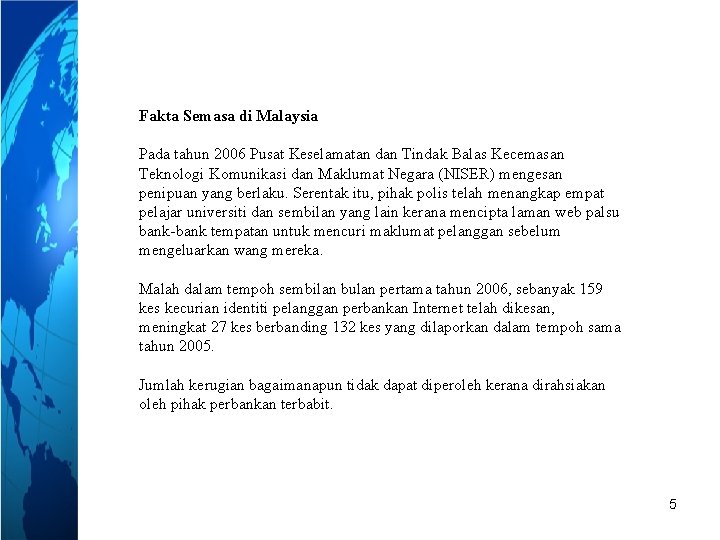 Fakta Semasa di Malaysia Pada tahun 2006 Pusat Keselamatan dan Tindak Balas Kecemasan Teknologi