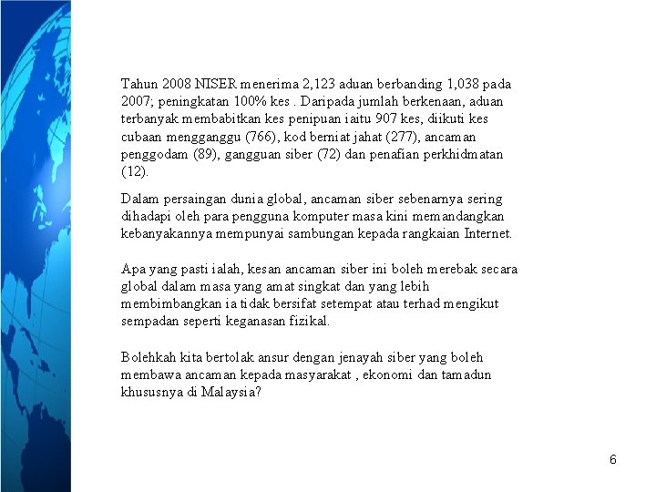 Tahun 2008 NISER menerima 2, 123 aduan berbanding 1, 038 pada 2007; peningkatan 100%