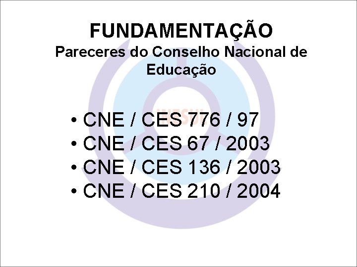 FUNDAMENTAÇÃO Pareceres do Conselho Nacional de Educação • CNE / CES 776 / 97
